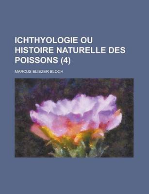 Book cover for Ichthyologie Ou Histoire Naturelle Des Poissons (4 )