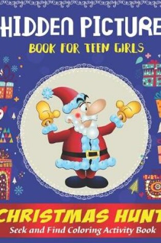 Cover of Hidden Picture Book for Teen Girls, Christmas Hunt Seek And Find Coloring Activity Book