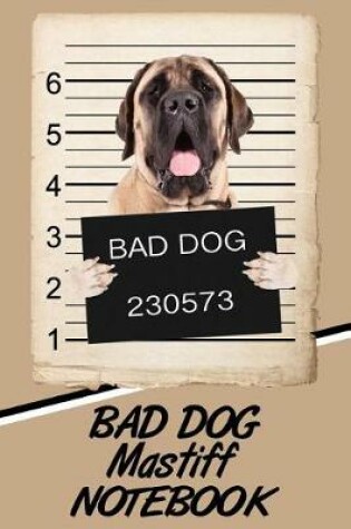 Cover of Bad Dog Mastiff Notebook