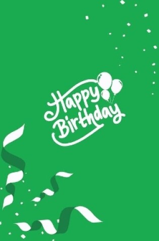 Cover of Happy Birthday Notebook, Blank Write-in Journal, Dotted Lines, Wide Ruled, Medium (A5) 6 x 9 In (Green)