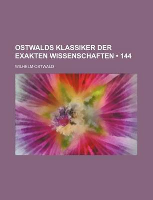 Book cover for Ostwalds Klassiker Der Exakten Wissenschaften (144)