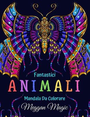 Book cover for Fantastici Animali, Mandala Da Colorare