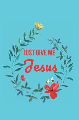 Book cover for Just Give Me Jesus