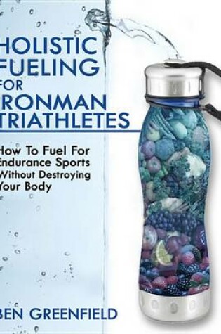 Cover of Holistic Fueling for Ironman Triathletes