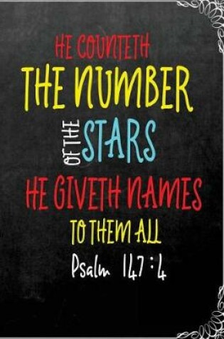Cover of He Counteth the Number of the Stars. He Giveth Names to Them All - Psalm 147