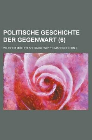 Cover of Politische Geschichte Der Gegenwart (6 )