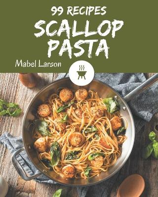 Book cover for 99 Scallop Pasta Recipes