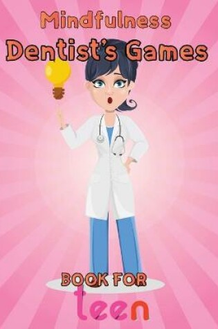 Cover of Mindfulness Dentist's Games Book For Teen