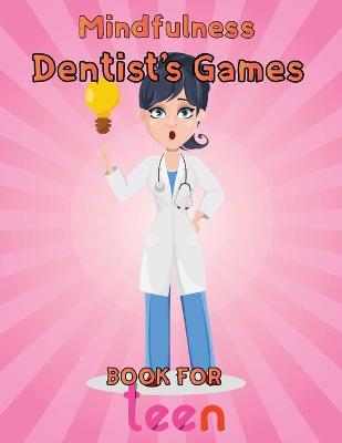 Book cover for Mindfulness Dentist's Games Book For Teen