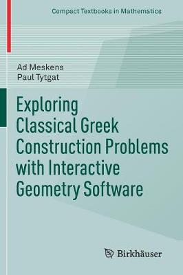 Cover of Exploring Classical Greek Construction Problems with Interactive Geometry Software