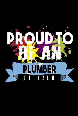 Book cover for Proud to be an plumber citizen