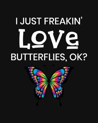 Book cover for I Just Freakin' Love Butterflies, OK?