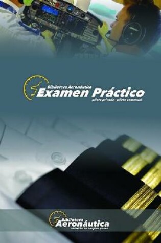 Cover of Examen Práctico. Piloto Privado y Piloto Comercial