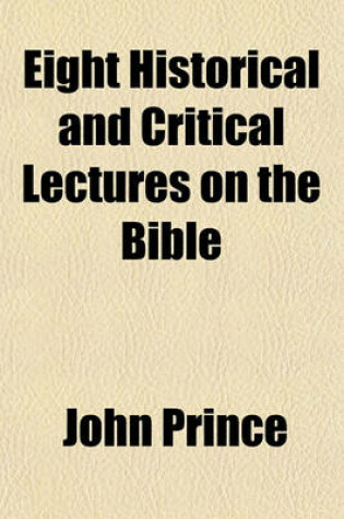 Cover of Eight Historical and Critical Lectures on the Bible