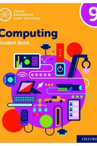 Cover of Oxford International Computing: Oxford International Computing Student Book 9