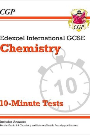 Cover of Edexcel International GCSE Chemistry: 10-Minute Tests (with answers)