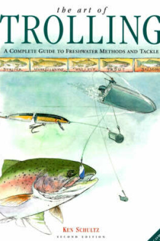 Cover of Art of Trolling: The Latest Freshwater Methods and Tackle