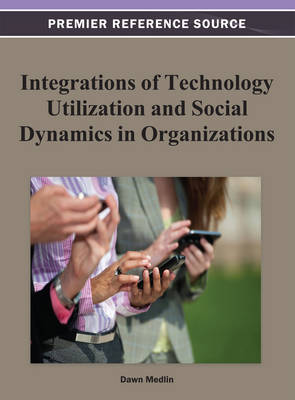 Book cover for Integrations of Technology Utilization and Social Dynamics in Organizations
