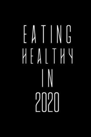 Cover of Eating Healthy In 2020