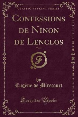 Cover of Confessions de Ninon de Lenclos, Vol. 3 (Classic Reprint)