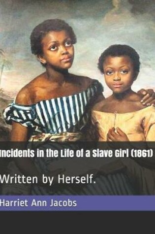 Cover of Incidents in the Life of a Slave Girl (1861)