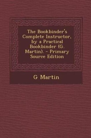 Cover of Bookbinder's Complete Instructor, by a Practical Bookbinder (G. Martin).
