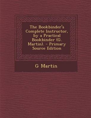 Book cover for Bookbinder's Complete Instructor, by a Practical Bookbinder (G. Martin).