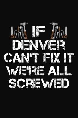 Book cover for If Denver Can't Fix It We're All Screwed