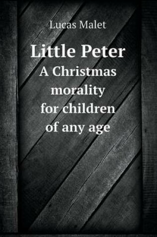 Cover of Little Peter A Christmas morality for children of any age