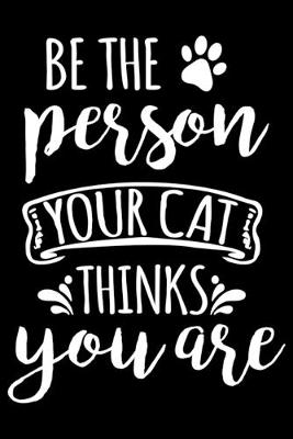 Book cover for Be the person your cat thinks you are