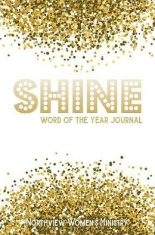 Cover of Shine - Word of the Year Journal - Northview Women's Ministry