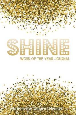 Book cover for Shine - Word of the Year Journal - Northview Women's Ministry