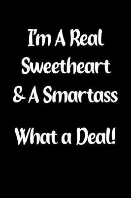 Book cover for I'm a Real Sweetheart & a Smartass What a Deal!