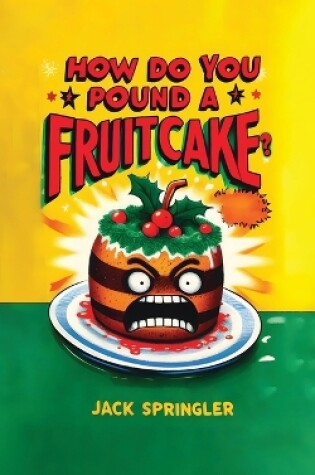Cover of How do you pound a fruitcake? Serious answers only.