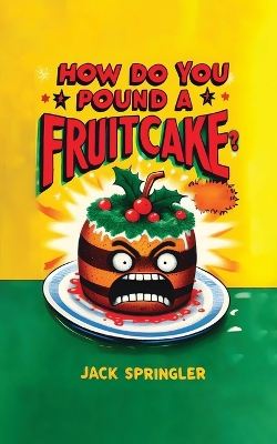 Book cover for How do you pound a fruitcake? Serious answers only.