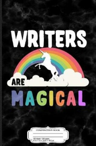 Cover of Writers Are Magical Composition Notebook