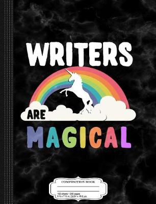 Book cover for Writers Are Magical Composition Notebook