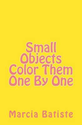 Book cover for Small Objects Color Them One By One