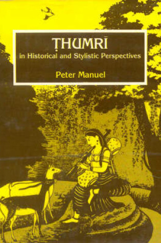Cover of Thumri in Historical and Stylistic Perspectives