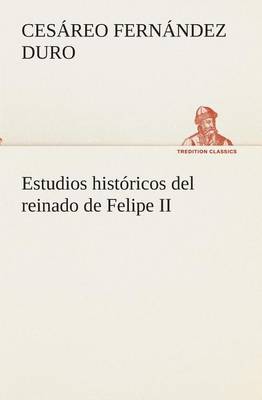 Book cover for Estudios historicos del reinado de Felipe II