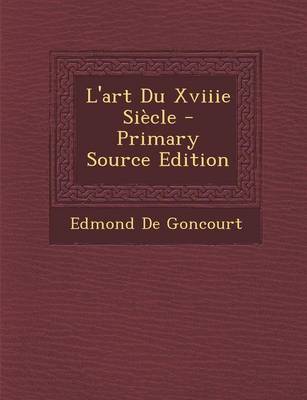 Book cover for L'Art Du Xviiie Siecle - Primary Source Edition