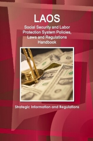 Cover of Laos Social Security and Labor Protection System Policies, Laws and Regulations Handbook - Strategic Information and Regulations