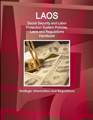 Book cover for Laos Social Security and Labor Protection System Policies, Laws and Regulations Handbook - Strategic Information and Regulations