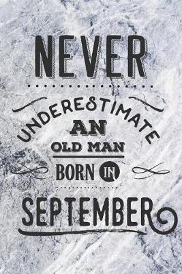 Book cover for Never Underestimate an Old Man Born in September