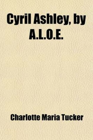 Cover of Cyril Ashley, by A.L.O.E.