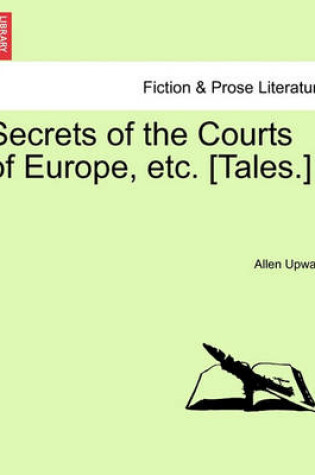 Cover of Secrets of the Courts of Europe, Etc. [tales.]