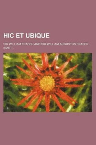 Cover of Hic Et Ubique