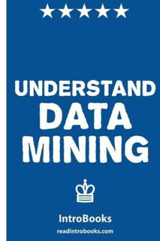 Cover of Understand Data Mining