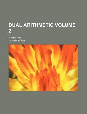 Book cover for Dual Arithmetic; A New Art Volume 2