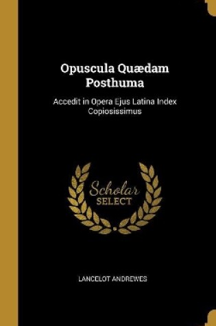 Cover of Opuscula Quædam Posthuma